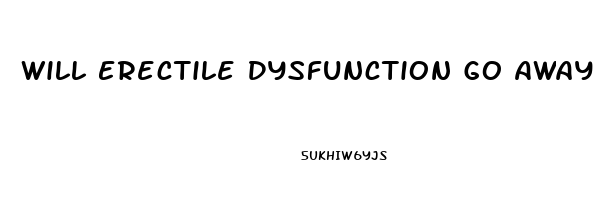 Will Erectile Dysfunction Go Away