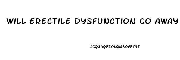 Will Erectile Dysfunction Go Away