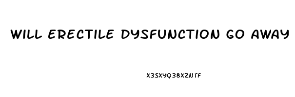 Will Erectile Dysfunction Go Away