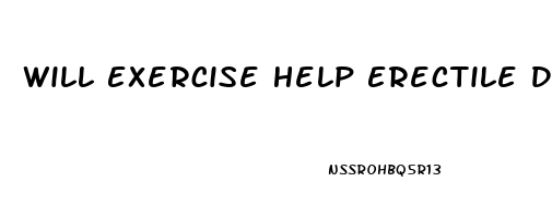 Will Exercise Help Erectile Dysfunction