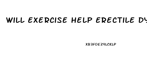 Will Exercise Help Erectile Dysfunction