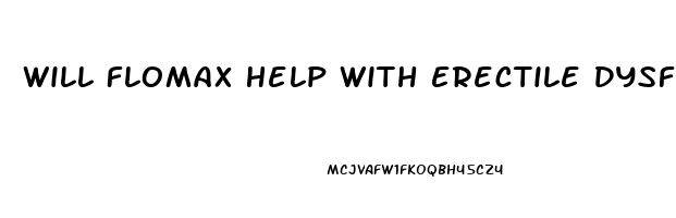 Will Flomax Help With Erectile Dysfunction