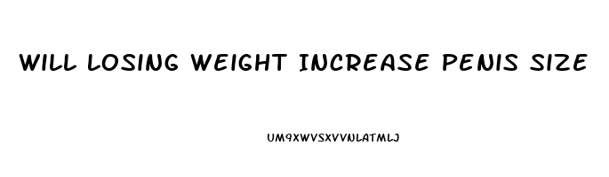 Will Losing Weight Increase Penis Size