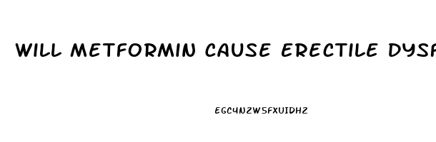 Will Metformin Cause Erectile Dysfunction