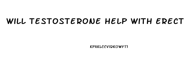 Will Testosterone Help With Erectile Dysfunction