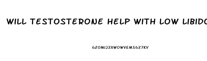 Will Testosterone Help With Low Libido