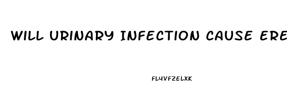 Will Urinary Infection Cause Erectile Dysfunction