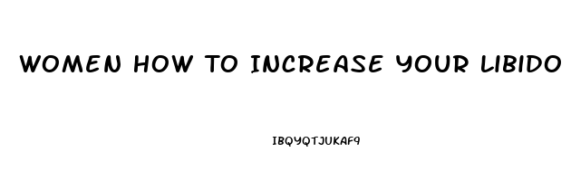 Women How To Increase Your Libido