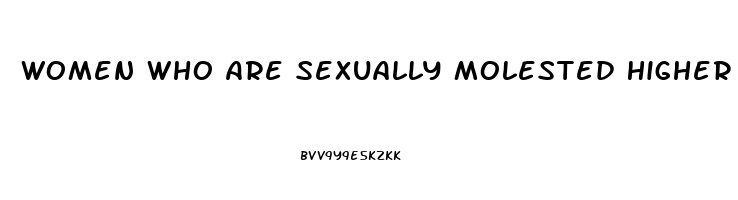 Women Who Are Sexually Molested Higher Sex Drive