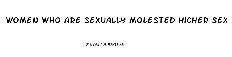 Women Who Are Sexually Molested Higher Sex Drive