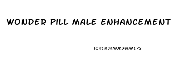 Wonder Pill Male Enhancement