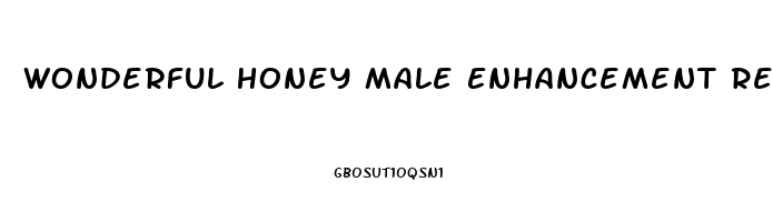 Wonderful Honey Male Enhancement Reviews