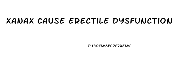 Xanax Cause Erectile Dysfunction