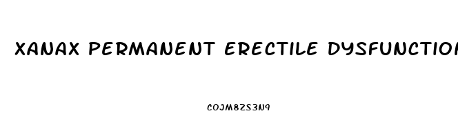 Xanax Permanent Erectile Dysfunction