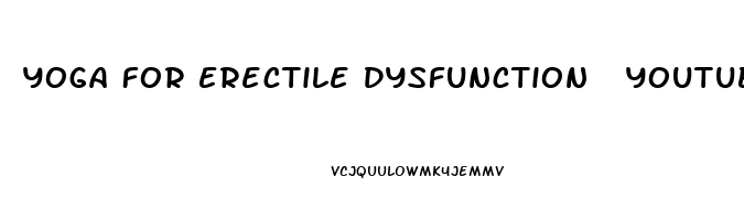 Yoga For Erectile Dysfunction  Youtube