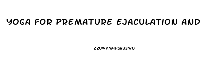 Yoga For Premature Ejaculation And Erectile Dysfunction