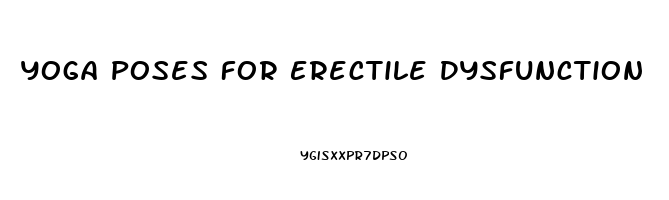 Yoga Poses For Erectile Dysfunction