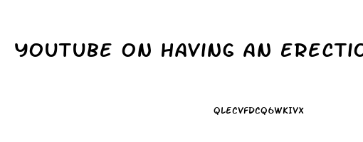 Youtube On Having An Erection For More Then Two Hours When Taking Thyrod Hormons Pills