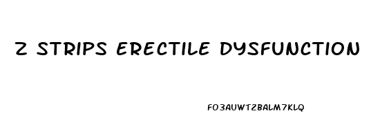 Z Strips Erectile Dysfunction