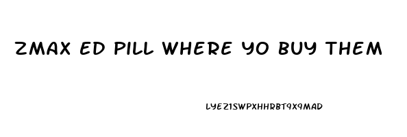 Zmax Ed Pill Where Yo Buy Them