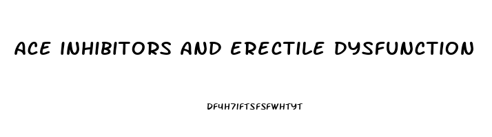 ace inhibitors and erectile dysfunction