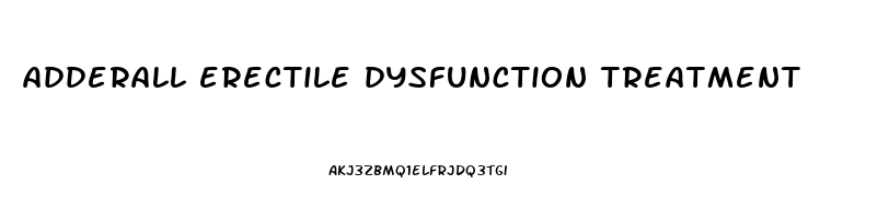 adderall erectile dysfunction treatment