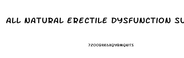 all natural erectile dysfunction supplements