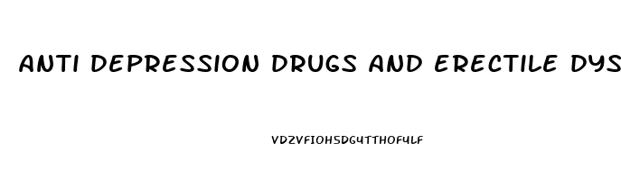 anti depression drugs and erectile dysfunction