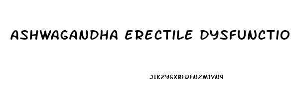 ashwagandha erectile dysfunction forum