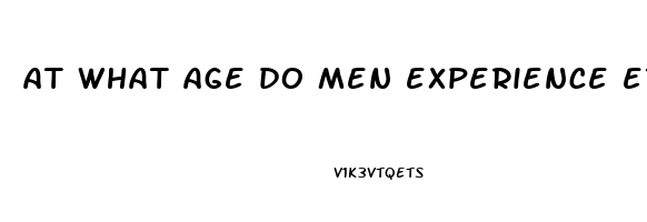 at what age do men experience erectile dysfunction