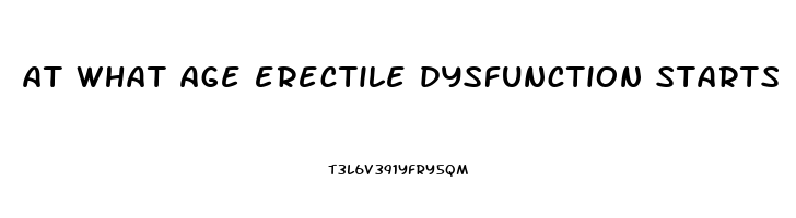 at what age erectile dysfunction starts