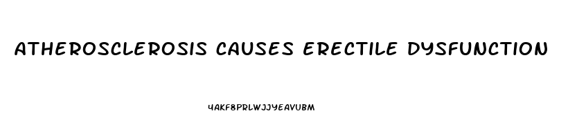 atherosclerosis causes erectile dysfunction