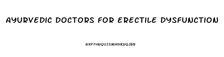 ayurvedic doctors for erectile dysfunction