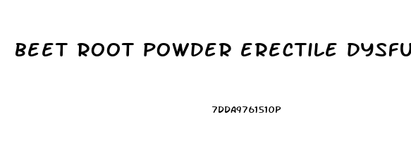 beet root powder erectile dysfunction reddit