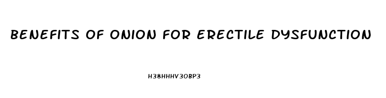 benefits of onion for erectile dysfunction