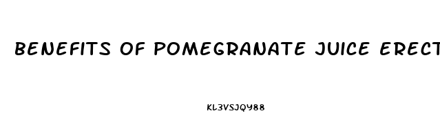 benefits of pomegranate juice erectile dysfunction