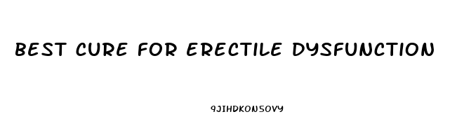 best cure for erectile dysfunction