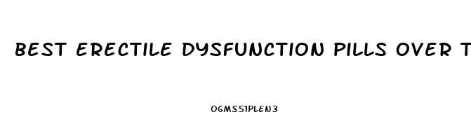best erectile dysfunction pills over the counter