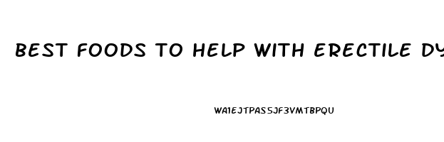 best foods to help with erectile dysfunction