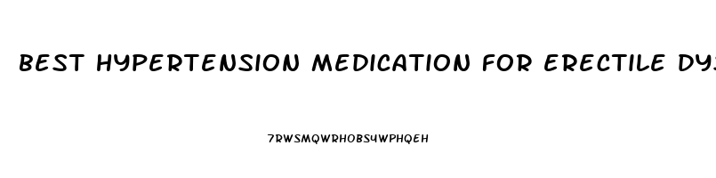 best hypertension medication for erectile dysfunction