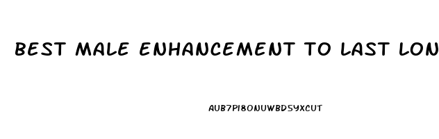 best male enhancement to last longer