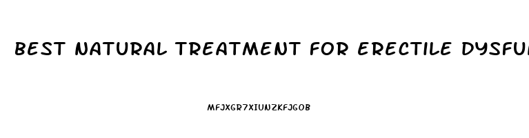 best natural treatment for erectile dysfunction