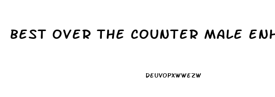 best over the counter male enhancement product