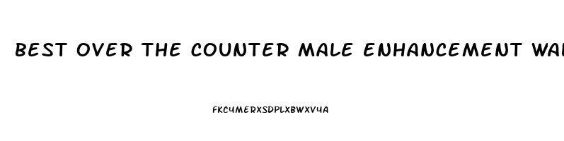 best over the counter male enhancement walmart