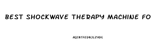 best shockwave therapy machine for erectile dysfunction