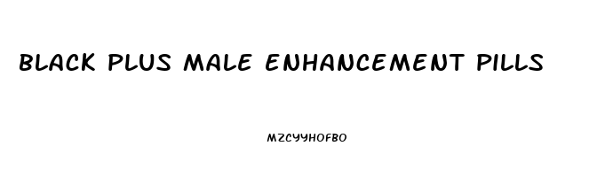 black plus male enhancement pills