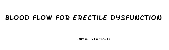 blood flow for erectile dysfunction