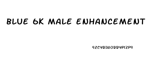 blue 6k male enhancement