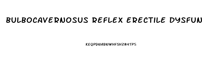 bulbocavernosus reflex erectile dysfunction