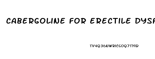 cabergoline for erectile dysfunction